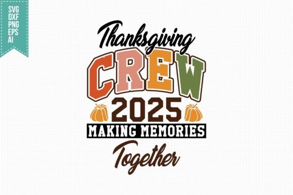 Crafting Warmth: Thanksgiving Crew 2025 Graphics for Seasonal Projects